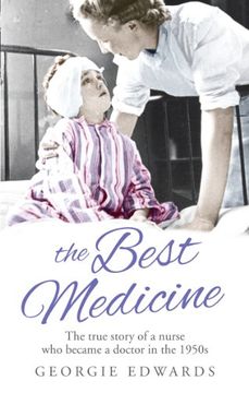 portada The Best Medicine: The True Story of a Nurse who Became a Doctor in the 1950S (en Inglés)