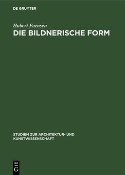 portada Die Bildnerische Form: Die Kunstauffassungen Konrad Fiedlers, Adolf Von Hildebrands Und Hans Von Marées (en Alemán)
