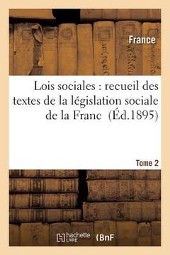 portada Lois Sociales: Recueil Des Textes de la Législation Sociale de la France Tome 2 (en Francés)