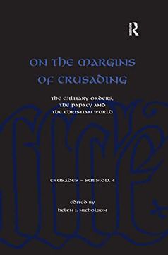 portada On the Margins of Crusading: The Military Orders, the Papacy and the Christian World (Crusades - Subsidia)