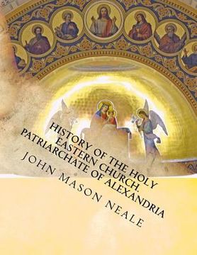 portada History of the Holy Eastern Church: Patriarchate of Alexandria (en Inglés)