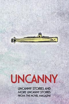 portada Uncanny: Uncanny Stories and More Uncanny Stories from the Novel Magazine (en Inglés)