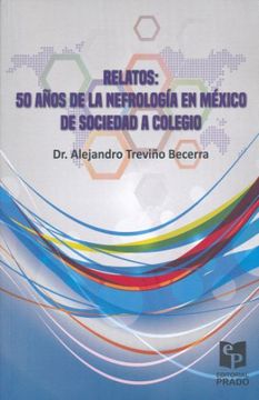 portada RELATOS. 50 A�OS DE LA NEFROLOGIA EN MEXICO DE SOCIEDAD A COLEGIO