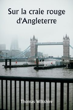 portada Sur la craie rouge d'Angleterre (in French)