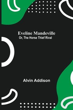 portada Eveline Mandeville; Or, The Horse Thief Rival