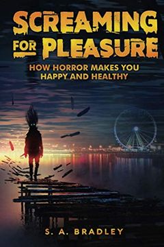 portada Screaming for Pleasure: How Horror Makes you Happy and Healthy (en Inglés)
