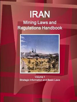 portada Iran Mining Laws and Regulations Handbook Volume 1 Strategic Information and Basic Laws (in English)