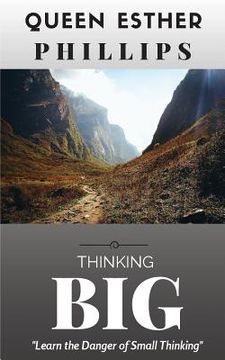 portada Thinking Big: Learn the Danger of Small Thinking (en Inglés)