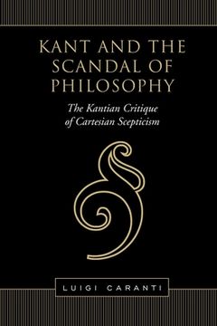 portada Kant and the Scandal of Philosophy: The Kantian Critique of Cartesian Scepticism (in English)