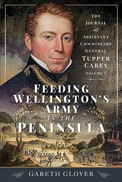 portada Feeding Wellington's Army in the Peninsula: The Journal of Assistant Commissary General Tupper Carey - Volume i (en Inglés)