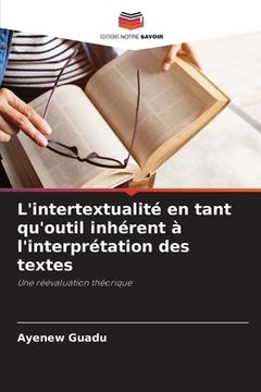 portada L'intertextualité en tant qu'outil inhérent à l'interprétation des textes (en Francés)