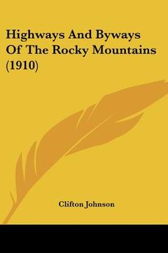portada highways and byways of the rocky mountains (1910) (in English)