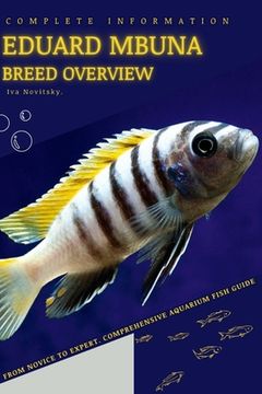 Eduard Mbuna: From Novice to Expert. Comprehensive Aquarium Fish Guide (en Inglés)