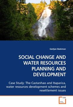 portada SOCIAL CHANGE AND WATER RESOURCES PLANNING AND DEVELOPMENT: Case Study: The Castanhao and Itaparica, water resources development schemes and resettlement issues