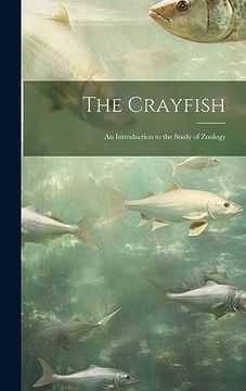 portada The Crayfish: An Introduction to the Study of Zoology
