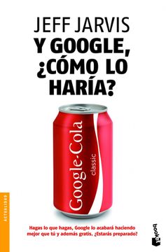 portada Y Google,¿ Cómo lo Haría? Nuevas Estrategias Para Lograr el Éxito Empresarial (in Spanish)