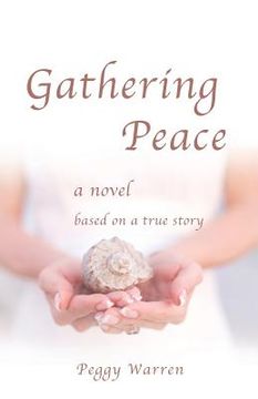 portada Gathering Peace: A Novel Based on a True Story (in English)