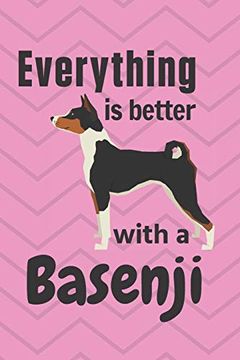 portada Everything is Better With a Basenji: For Basenji dog Fans (en Inglés)