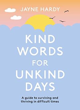 portada Kind Words for Unkind Days: A Guide to Surviving and Thriving in Difficult Times (in English)