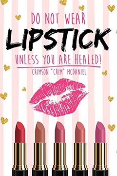 portada Do not Wear Lipstick Unless you are Healed! 