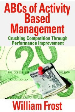 portada abcs of activity based management: crushing competition through performance improvement (en Inglés)