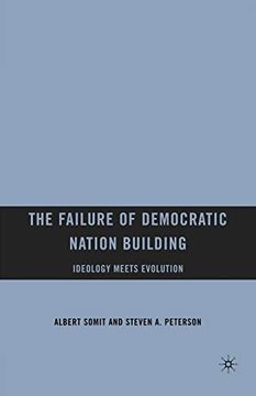portada The Failure of Democratic Nation Building: Ideology Meets Evolution (en Inglés)