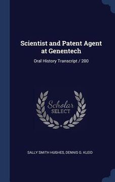 portada Scientist and Patent Agent at Genentech: Oral History Transcript / 200