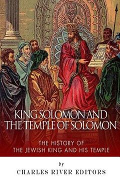 portada King Solomon and Temple of Solomon: The History of the Jewish King and His Temple