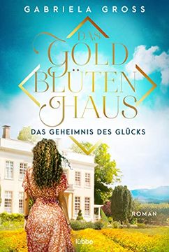 portada Das Goldblütenhaus - das Geheimnis des Glücks: Roman (Goldblüten-Saga, Band 3) (en Alemán)