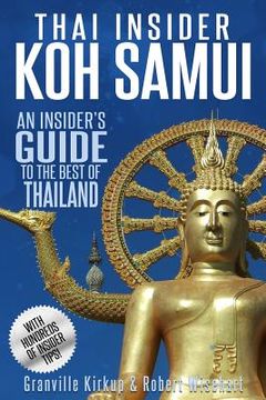 portada Thai Insider: Koh Samui: An Insider's Guide to the Best of Thailand (en Inglés)