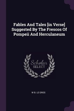 portada Fables And Tales [in Verse] Suggested By The Frescos Of Pompeii And Herculaneum (in English)
