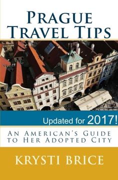 portada Prague Travel Tips: An American's Guide to Her Adopted City