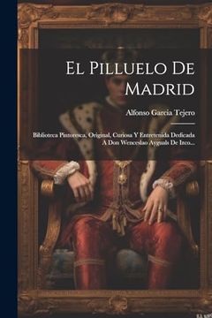 portada El Pilluelo de Madrid: Biblioteca Pintoresca, Original, Curiosa y Entretenida Dedicada a don Wenceslao Ayguals de Izco. (in Spanish)