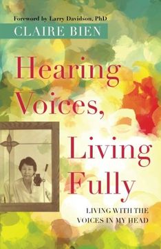 portada Hearing Voices, Living Fully: Living with the Voices in My Head