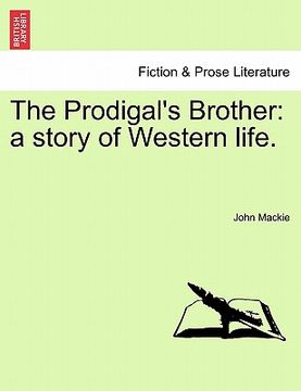 portada the prodigal's brother: a story of western life. (en Inglés)