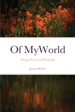 portada Of My World: Through Poetry and Photography (en Inglés)