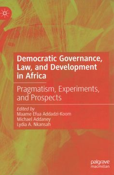 portada Democratic Governance, Law, and Development in Africa: Pragmatism, Experiments, and Prospects (en Inglés)