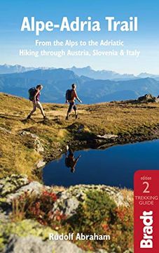 portada Alpe-Adria Trail: From the Alps to the Adriatic: A Guide to Hiking Through Austria, Slovenia and Italy (en Inglés)