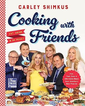 portada Cooking With Friends: Eat, Drink & be Merry (Fox News Books) (en Inglés)