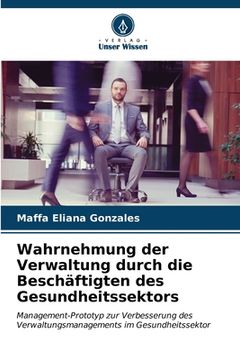 portada Wahrnehmung der Verwaltung durch die Beschäftigten des Gesundheitssektors (en Alemán)