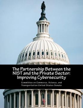 portada The Partnership Between the NIST and the Private Sector: Improving Cybersecurity (in English)