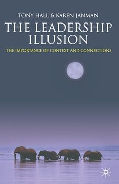 portada The Leadership Illusion: The Importance of Context and Connections (in English)