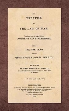 portada A Treatise on the Law of War: Being the First Book of His Quaestiones Juris Publici. Translated From the Original Latin with Notes, by Peter Stephen (en Inglés)