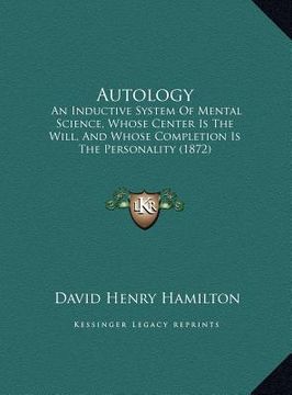 portada autology: an inductive system of mental science, whose center is the wan inductive system of mental science, whose center is the (in English)