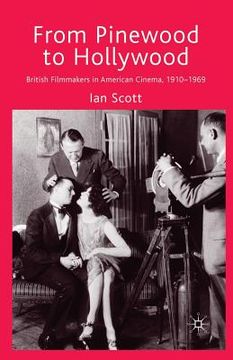 portada From Pinewood to Hollywood: British Filmmakers in American Cinema, 1910-1969 (en Inglés)