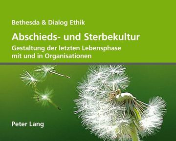 portada Abschieds- Und Sterbekultur: Gestaltung Der Letzten Lebensphase Mit Und in Organisationen (en Alemán)