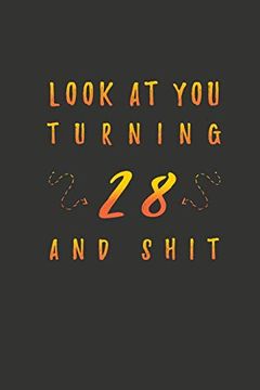 portada Look at you Turning 28 and Shit: 28 Years old Gifts. 28Th Birthday Funny Gift for men and Women. Fun, Practical and Classy Alternative to a Card. 