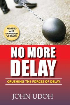 portada No More Delay: Crushing the Forces of Delay (en Inglés)