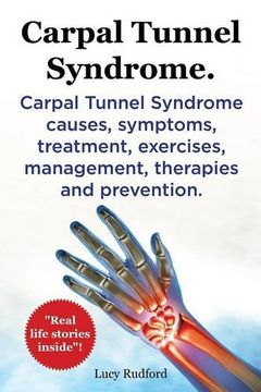 portada Carpal Tunnel Syndrome, Cts. Carpal Tunnel Syndrome Cts Causes, Symptoms, Treatment, Exercises, Management, Therapies and Prevention. (en Inglés)