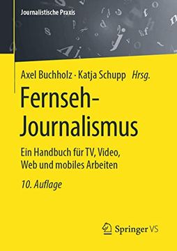 portada Fernseh-Journalismus: Ein Handbuch für tv, Video, web und Mobiles Arbeiten (en Alemán)